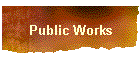 Public Works